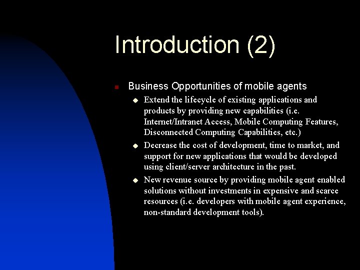 Introduction (2) n Business Opportunities of mobile agents u u u Extend the lifecycle