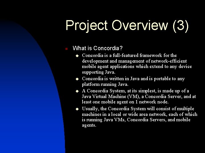 Project Overview (3) n What is Concordia? u u Concordia is a full-featured framework