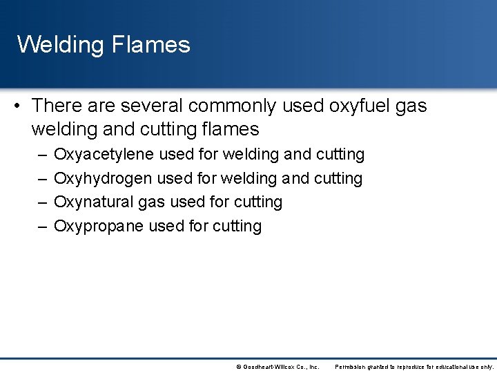 Welding Flames • There are several commonly used oxyfuel gas welding and cutting flames