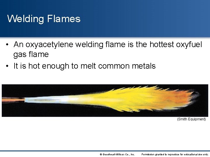 Welding Flames • An oxyacetylene welding flame is the hottest oxyfuel gas flame •