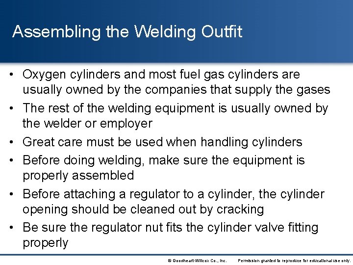 Assembling the Welding Outfit • Oxygen cylinders and most fuel gas cylinders are usually