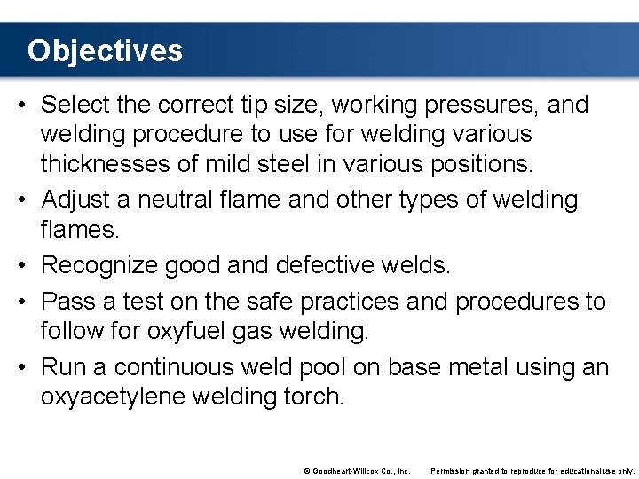 Objectives • Select the correct tip size, working pressures, and welding procedure to use