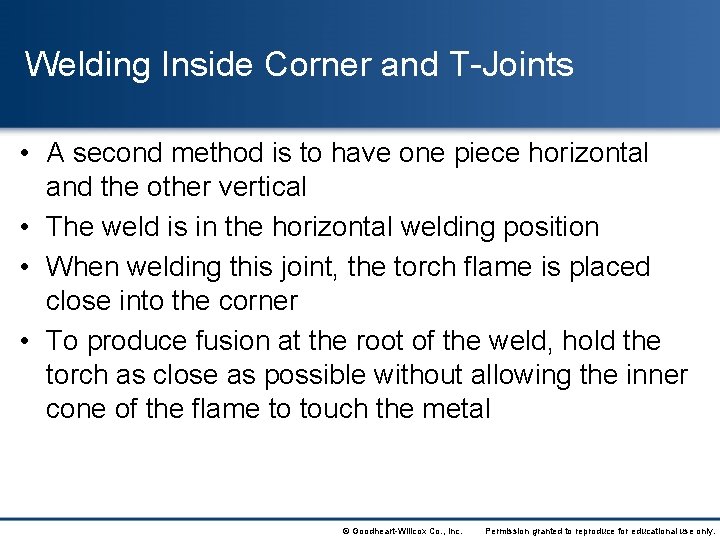 Welding Inside Corner and T-Joints • A second method is to have one piece