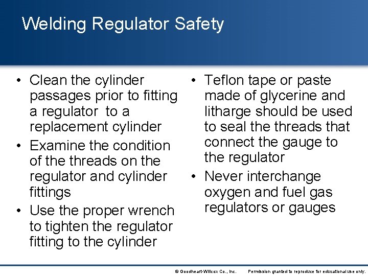 Welding Regulator Safety • Clean the cylinder • Teflon tape or paste passages prior