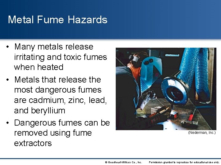 Metal Fume Hazards • Many metals release irritating and toxic fumes when heated •