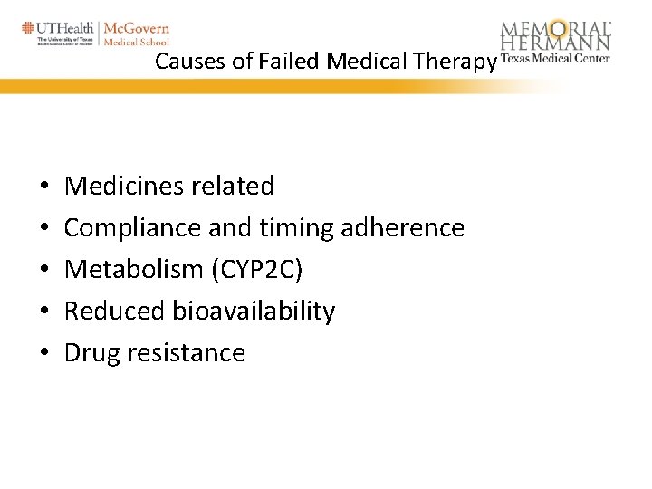 Causes of Failed Medical Therapy • • • Medicines related Compliance and timing adherence