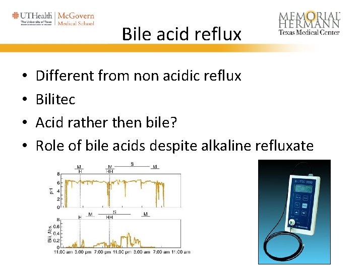 Bile acid reflux • • Different from non acidic reflux Bilitec Acid rather then