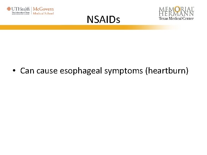 NSAIDs • Can cause esophageal symptoms (heartburn) 