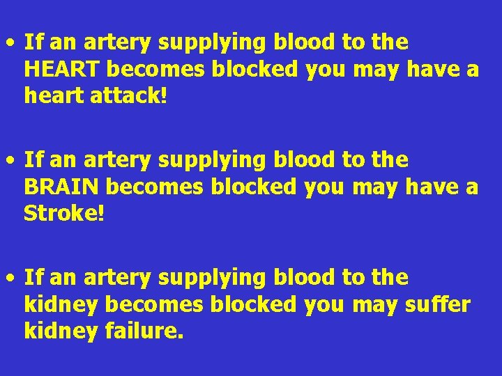 • If an artery supplying blood to the HEART becomes blocked you may • If an artery supplying blood to the HEART becomes blocked you may