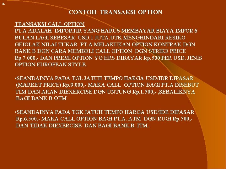 a. CONTOH TRANSAKSI OPTION TRANSAKSI CALL OPTION PT. A ADALAH IMPORTIR YANG HARUS MEMBAYAR