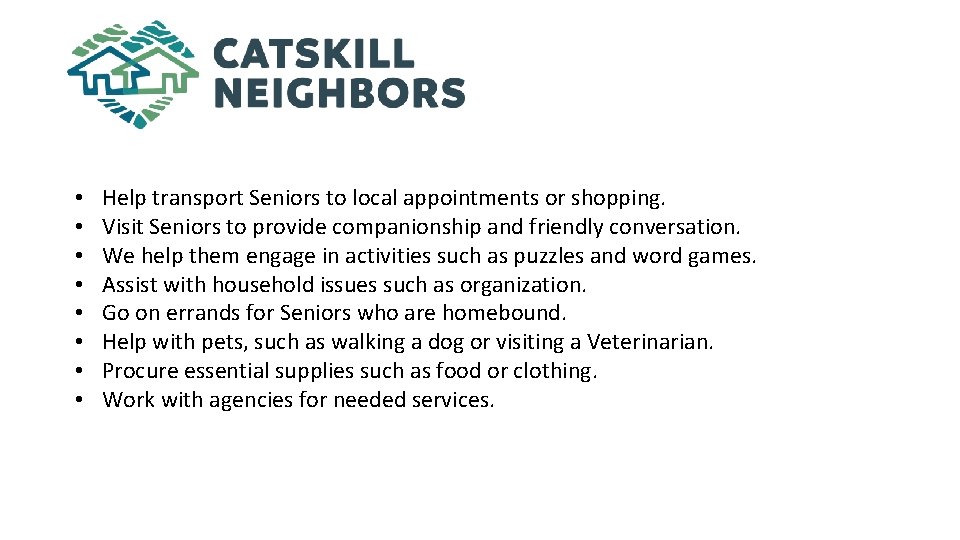  • • Help transport Seniors to local appointments or shopping. Visit Seniors to