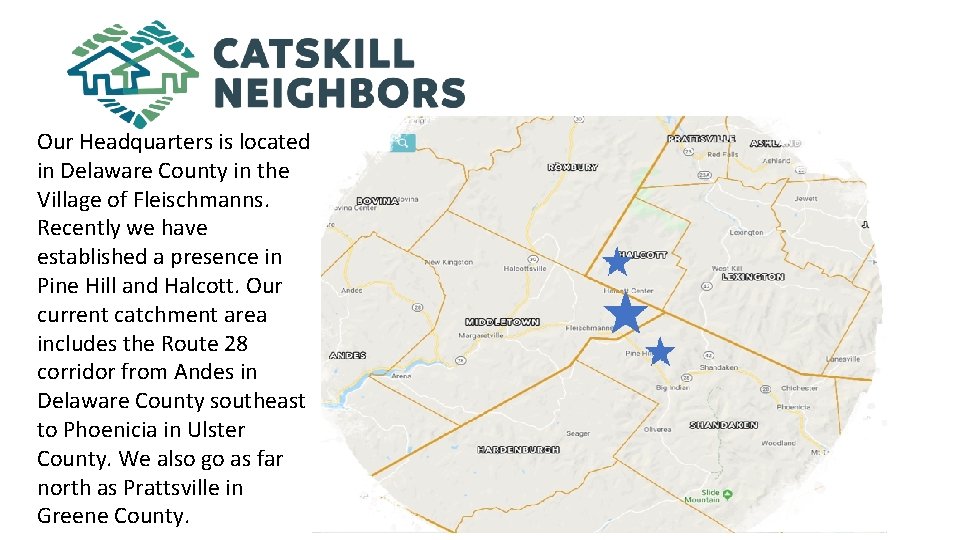 Our Headquarters is located in Delaware County in the Village of Fleischmanns. Recently we