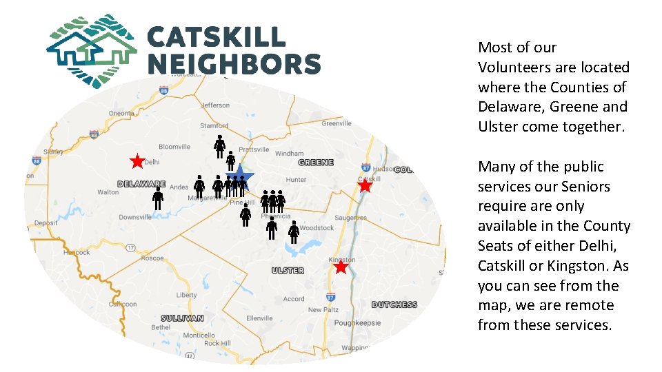 Most of our Volunteers are located where the Counties of Delaware, Greene and Ulster