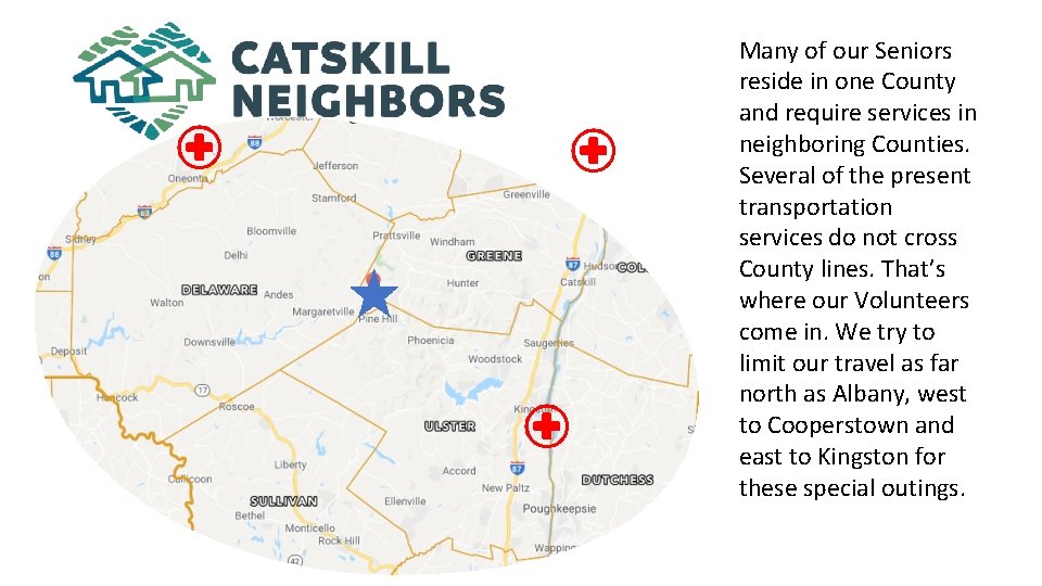 Many of our Seniors reside in one County and require services in neighboring Counties.