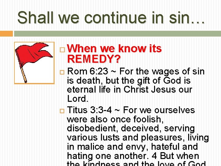Shall we continue in sin… When we know its REMEDY? Rom 6: 23 ~