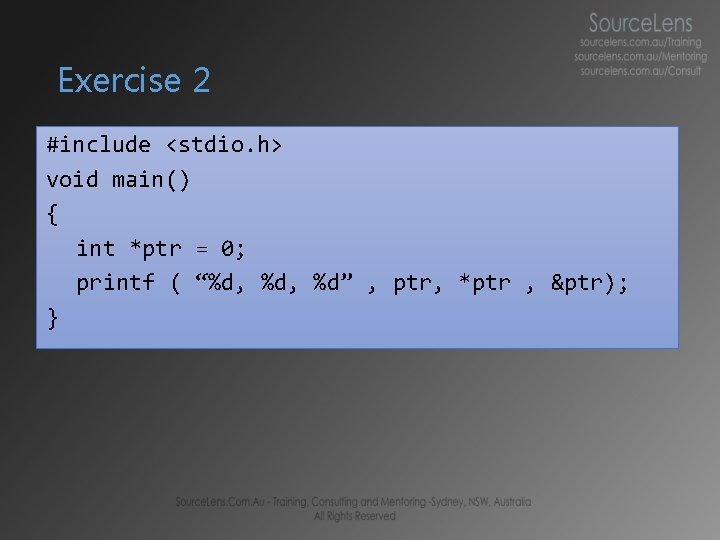 Exercise 2 #include <stdio. h> void main() { int *ptr = 0; printf (