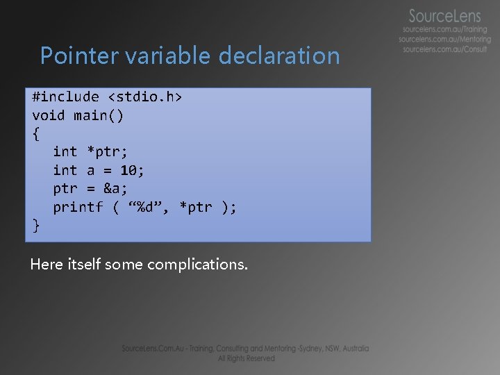 Pointer variable declaration #include <stdio. h> void main() { int *ptr; int a =