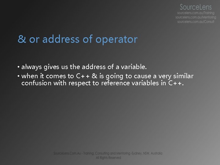 & or address of operator • always gives us the address of a variable.