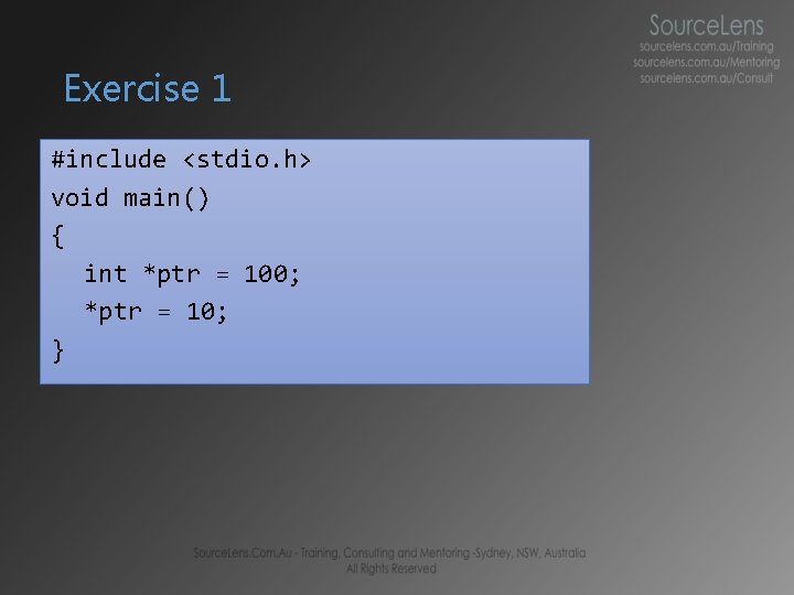 Exercise 1 #include <stdio. h> void main() { int *ptr = 100; *ptr =