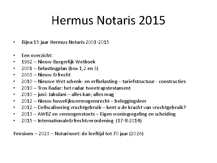 Hermus Notaris 2015 • Bijna 15 jaar Hermus Notaris 2001 -2015 • • •