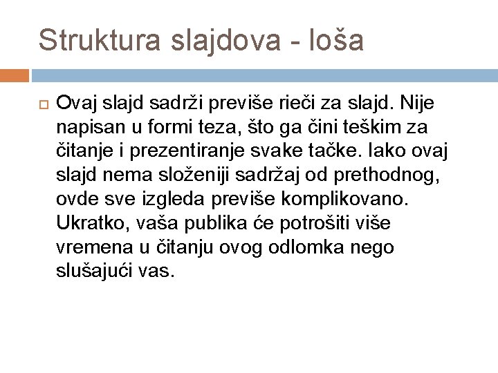 Struktura slajdova - loša Ovaj slajd sadrži previše rieči za slajd. Nije napisan u