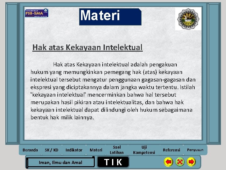 Materi Hak atas Kekayaan Intelektual Hak atas Kekayaan intelektual adalah pengakuan hukum yang memungkinkan