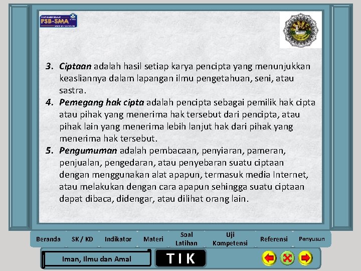 3. Ciptaan adalah hasil setiap karya pencipta yang menunjukkan keasliannya dalam lapangan ilmu pengetahuan,