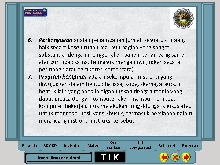 6. Perbanyakan adalah penambahan jumlah sesuatu ciptaan, baik secara keseluruhan maupun bagian yang sangat