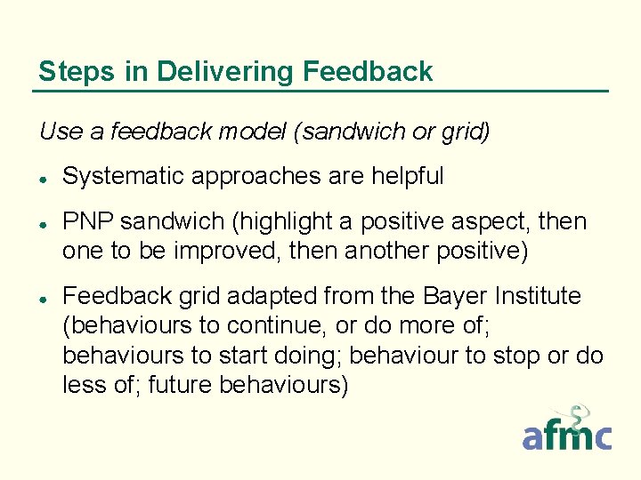 Steps in Delivering Feedback Use a feedback model (sandwich or grid) ● ● ●