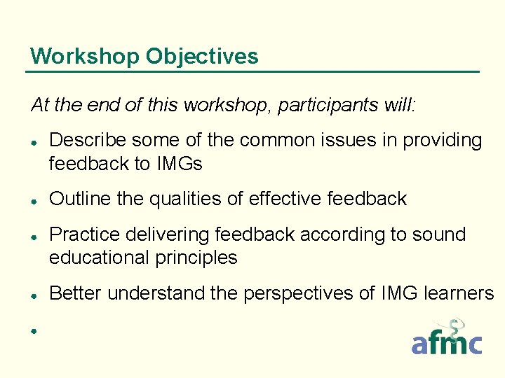Workshop Objectives At the end of this workshop, participants will: ● ● ● Describe