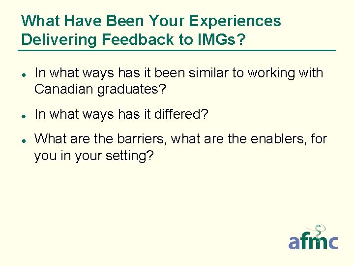 What Have Been Your Experiences Delivering Feedback to IMGs? ● ● ● In what