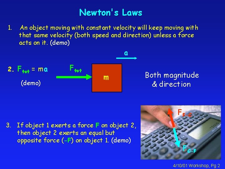 Newton's Laws 1. An object moving with constant velocity will keep moving with that