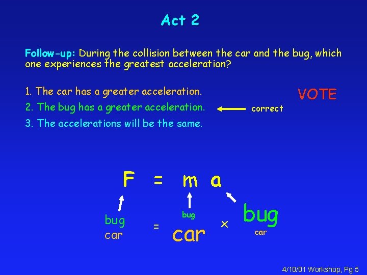 Act 2 Follow-up: During the collision between the car and the bug, which one
