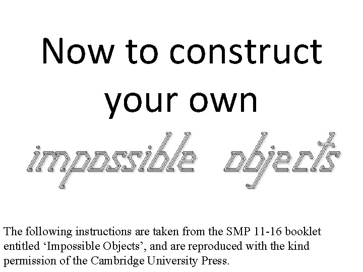 Now to construct your own The following instructions are taken from the SMP 11