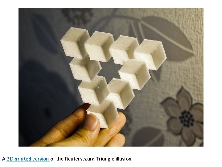 A 3 D-printed version of the Reutersvaard Triangle illusion 