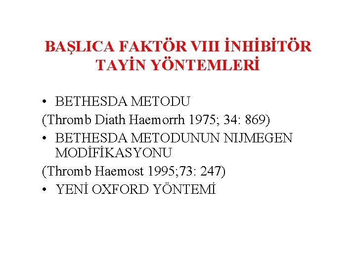 BAŞLICA FAKTÖR VIII İNHİBİTÖR TAYİN YÖNTEMLERİ • BETHESDA METODU (Thromb Diath Haemorrh 1975; 34: