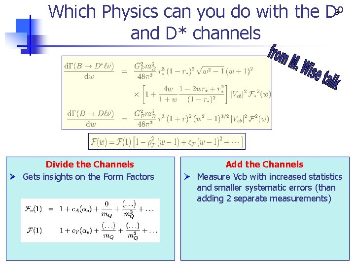 Which Physics can you do with the D 3 o and D* channels Divide