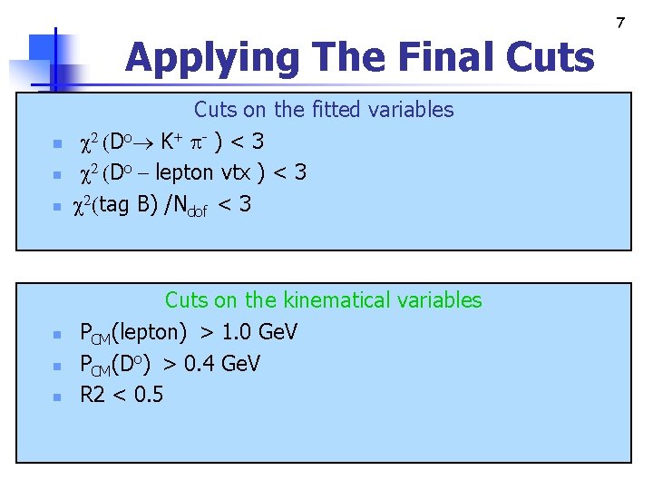 Applying The Final Cuts n n n Cuts on the fitted variables c 2