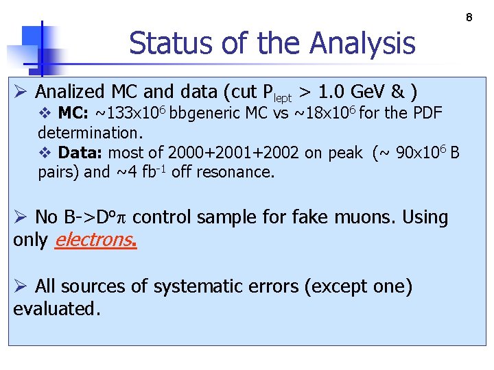 Status of the Analysis Ø Analized MC and data (cut Plept > 1. 0
