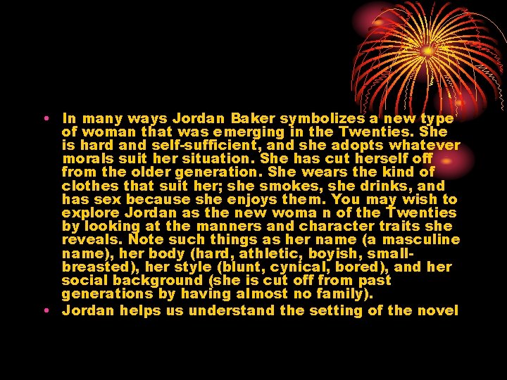  • In many ways Jordan Baker symbolizes a new type of woman that