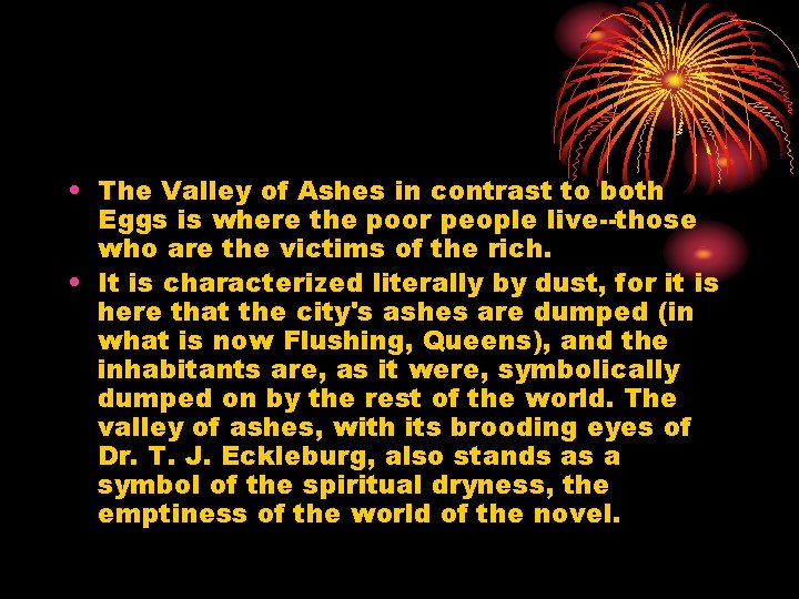  • The Valley of Ashes in contrast to both Eggs is where the