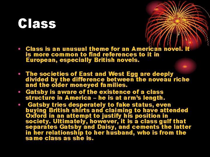 Class • Class is an unusual theme for an American novel. It is more