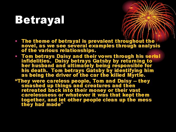 Betrayal • The theme of betrayal is prevalent throughout the novel, as we several