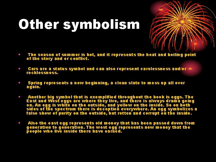 Other symbolism • The season of summer is hot, and it represents the heat