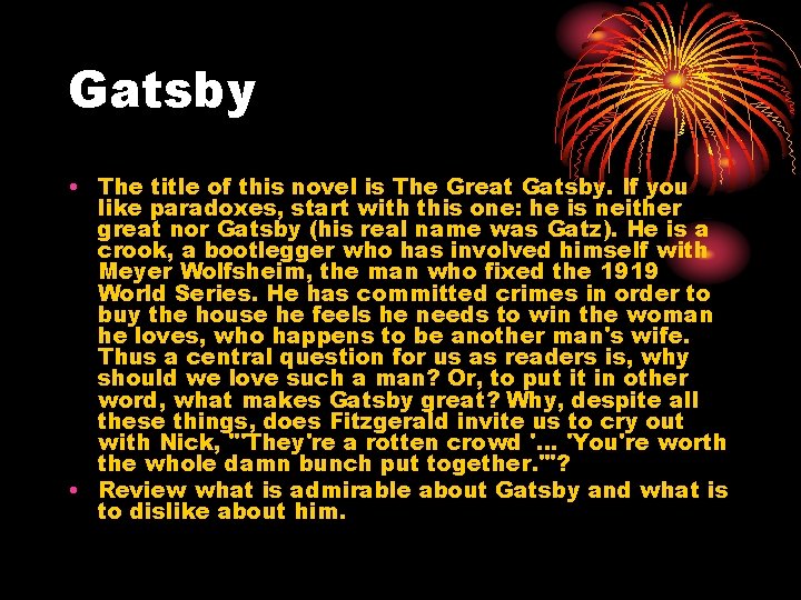 Gatsby • The title of this novel is The Great Gatsby. If you like