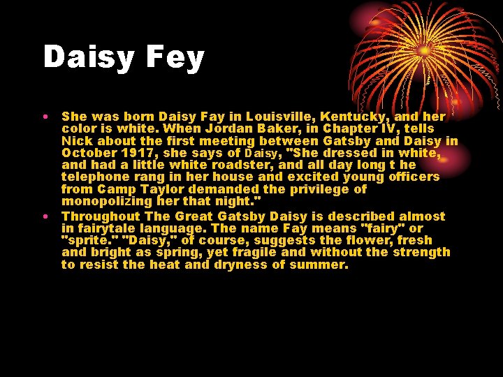 Daisy Fey • She was born Daisy Fay in Louisville, Kentucky, and her color