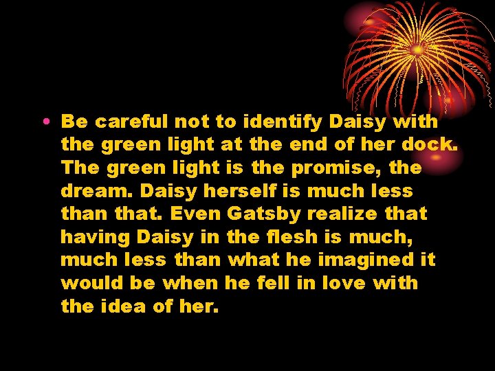  • Be careful not to identify Daisy with the green light at the