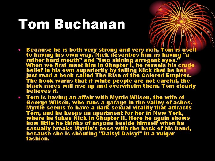 Tom Buchanan • Because he is both very strong and very rich, Tom is