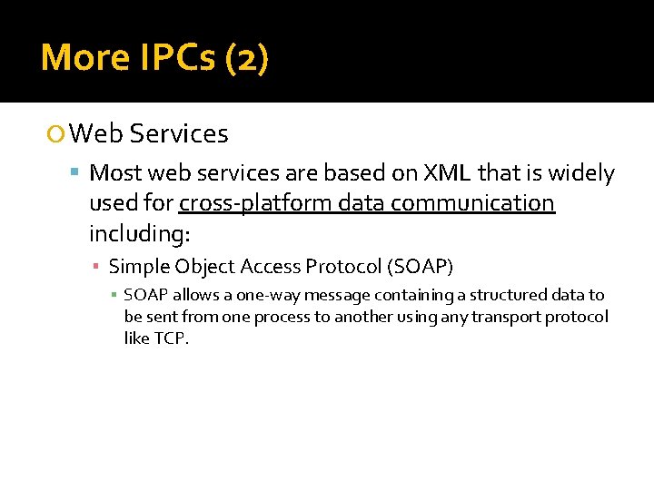 More IPCs (2) Web Services Most web services are based on XML that is