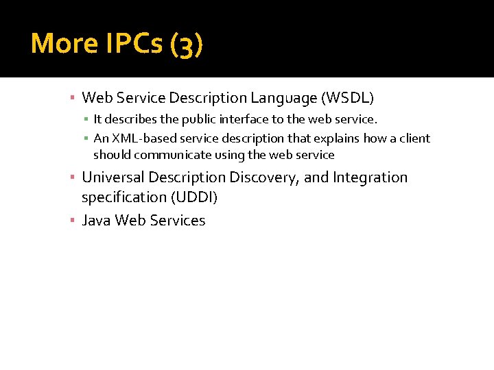 More IPCs (3) ▪ Web Service Description Language (WSDL) ▪ It describes the public